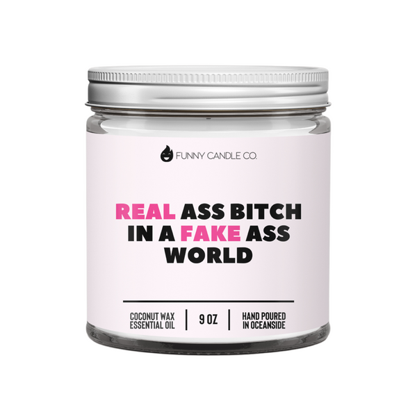 Real Ass Bitch In A Fake Ass World Candle