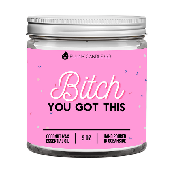 Bitch You Got This Candle