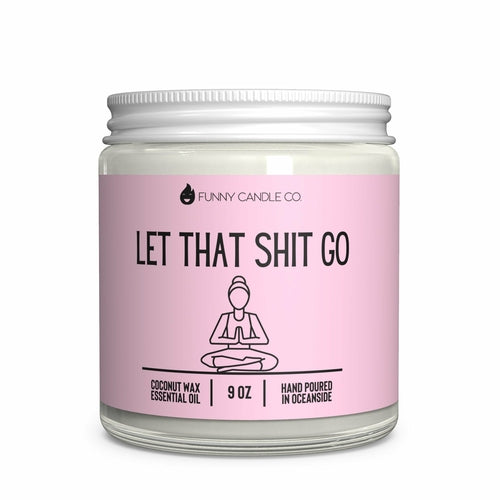 Let That Shit Go Candle- Pink- 2 Sizes