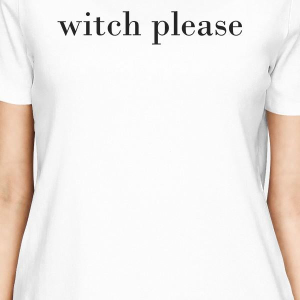 Witch Please Women's T-Shirt- White
