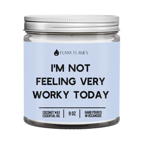 I'm Not Feeling Very Worky Today Candle