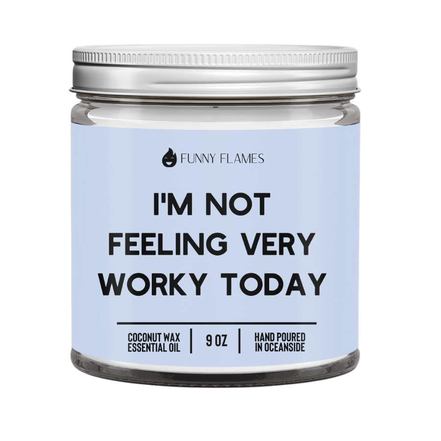 I'm Not Feeling Very Worky Today Candle