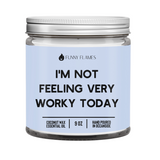 I'm Not Feeling Very Worky Today Candle