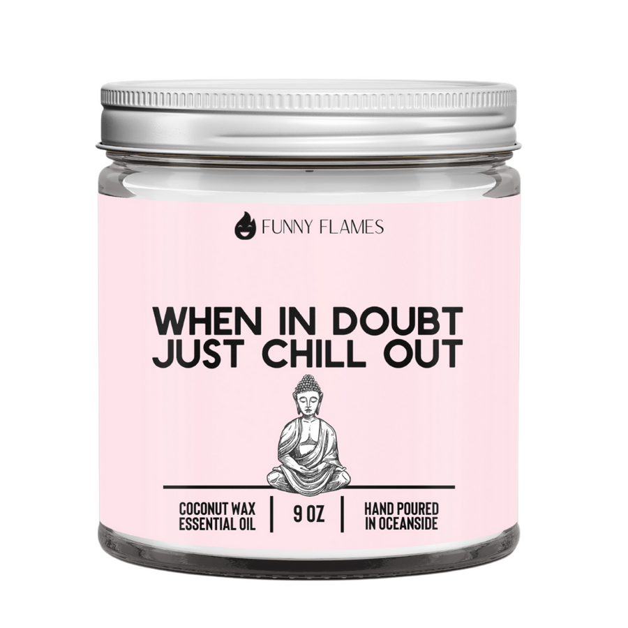 When In Doubt, Just Chill Out Candle- Pink