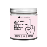 Let's Keep The Dumbfuckery To A Minimum Today 2 Candle