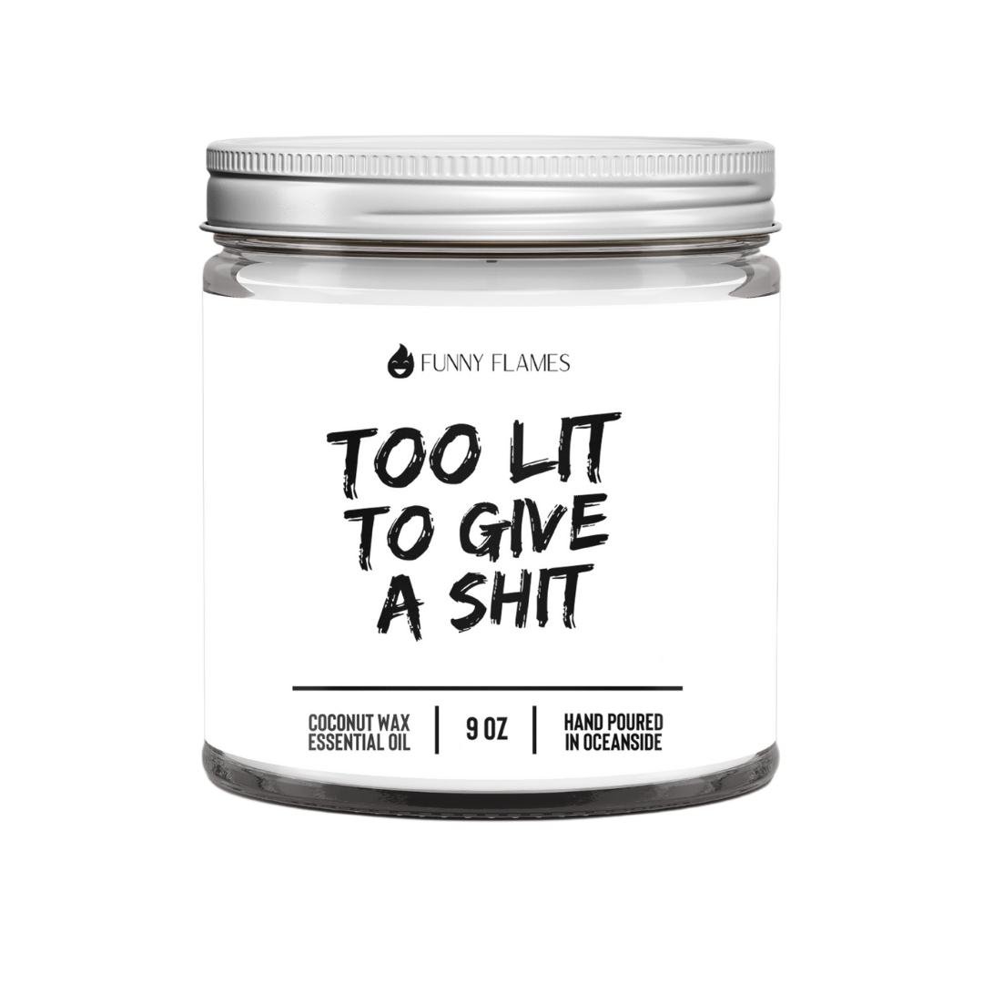 Too Lit To Give A Shit Candle