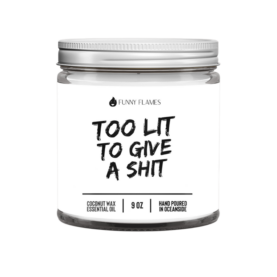 Too Lit To Give A Shit Candle