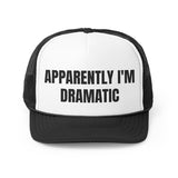 Apparently I'm Dramatic Funny Trucker Hat- 4 Colors