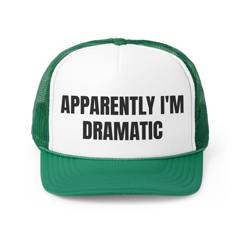 Apparently I'm Dramatic Funny Trucker Hat- 4 Colors