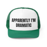 Apparently I'm Dramatic Funny Trucker Hat- 4 Colors