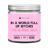 In A World Full Of Bitches, Be A Bad One Candle