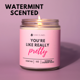 You're Like Really Pretty Candle