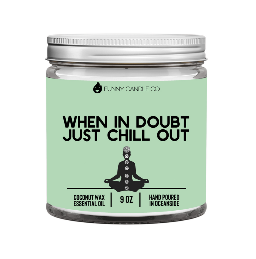 When In Doubt, Just Chill Out Candle- Green