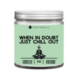 When In Doubt, Just Chill Out Candle- Green