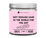 Not Enough Sage In The World For This Shit Candle