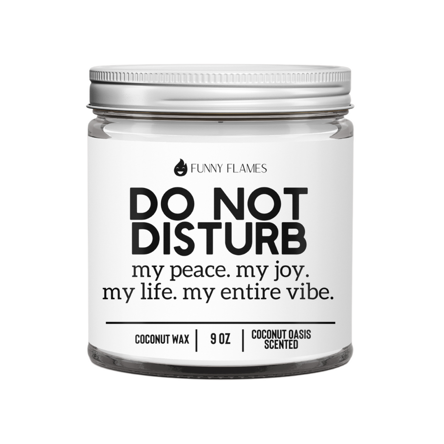 Do Not Disturb. My Peace. My Joy. My Life. My Entire Vibe Candle