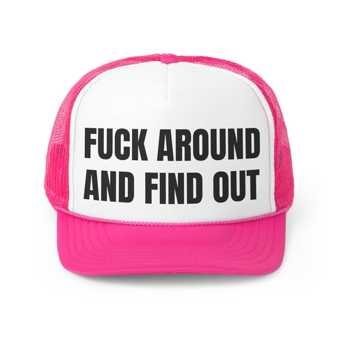 Fuck Around And Find Out Funny Trucker Hat- 4 Colors