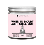 When In Doubt, Just Chill Out Candle- Pink
