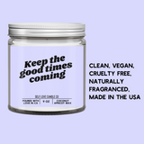 Keep The Good Times Coming Candle