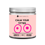 Calm Your Titties Candle