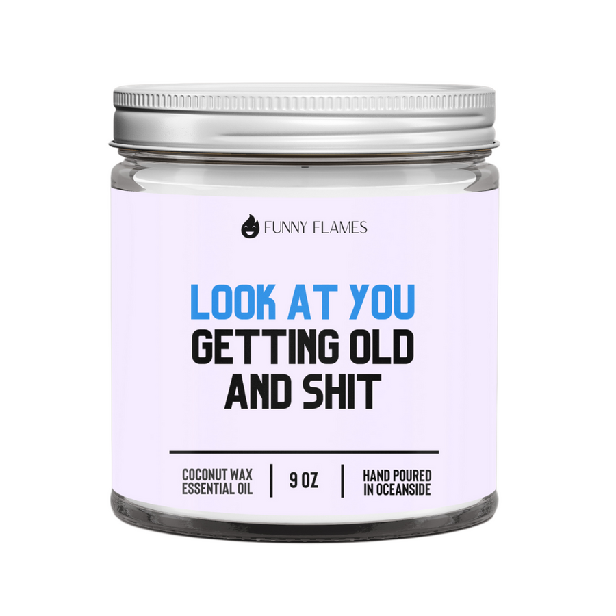 Look At You Getting Old And Shit Candle