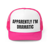 Apparently I'm Dramatic Funny Trucker Hat- 4 Colors