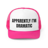 Apparently I'm Dramatic Funny Trucker Hat- 4 Colors