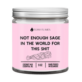 Not Enough Sage In The World For This Shit Candle