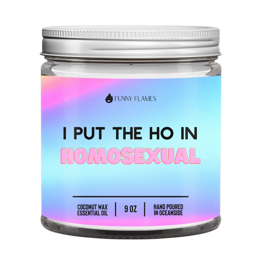 I Put The Ho In Homosexual Candle