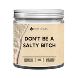 Don't Be A Salty Bitch Candle