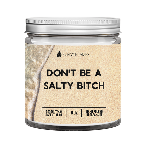 Don't Be A Salty Bitch Candle
