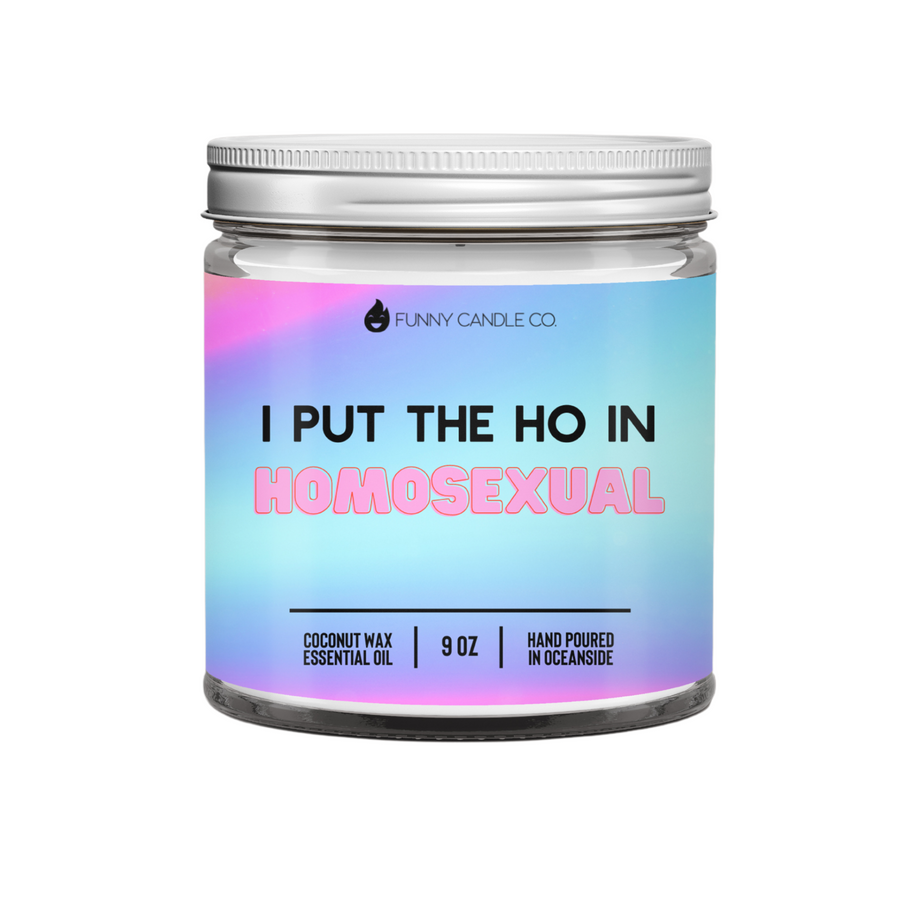 I Put The Ho In Homosexual Candle
