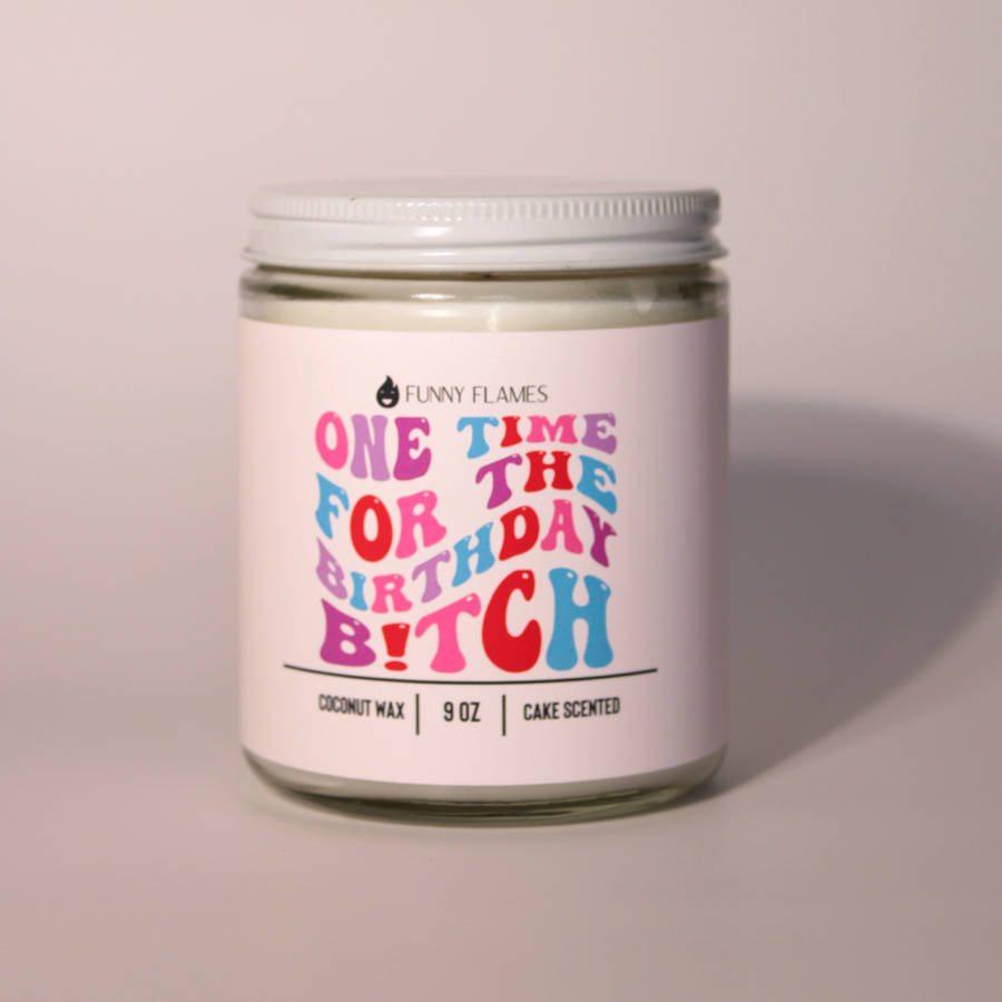 One Time For The Birthday Bitch Candle