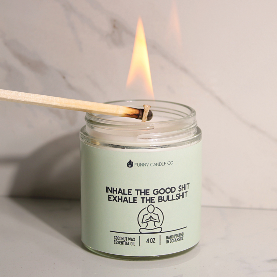 Inhale The Good Shit, Exhale The Bullshit Candle- 2 Sizes