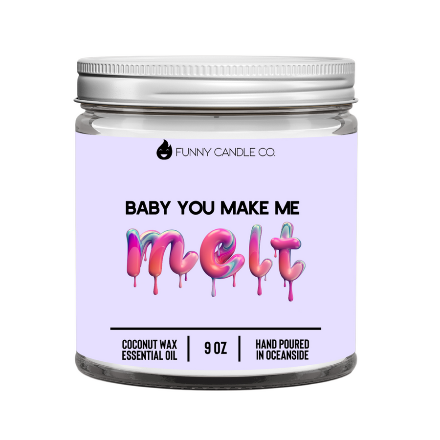 Baby You Make Me Melt Candle A