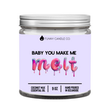 Baby You Make Me Melt Candle A