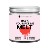 Baby You Make Me Melt Candle B