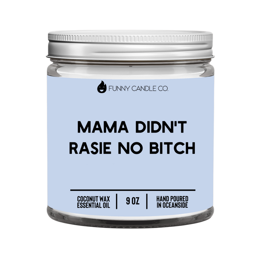 Mama Didn't Raise No Bitch Candle