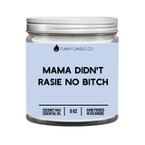 Mama Didn't Raise No Bitch Candle