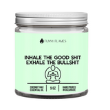 Inhale The Good Shit, Exhale The Bullshit Candle- 2 Sizes