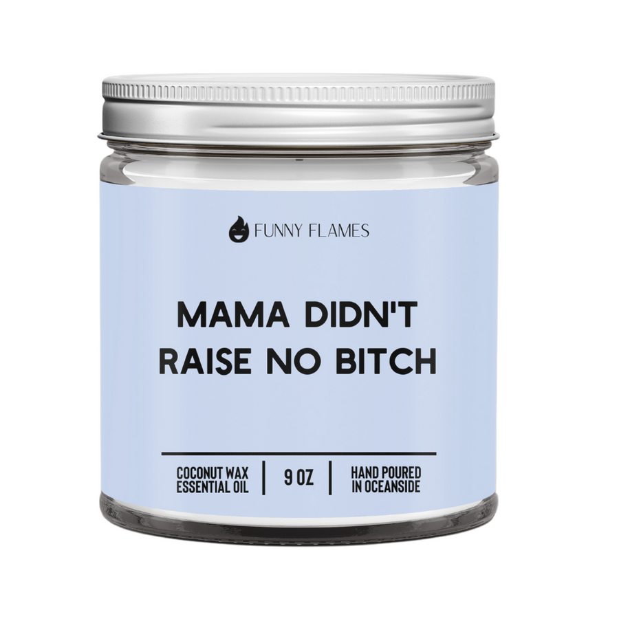 Mama Didn't Raise No Bitch Candle