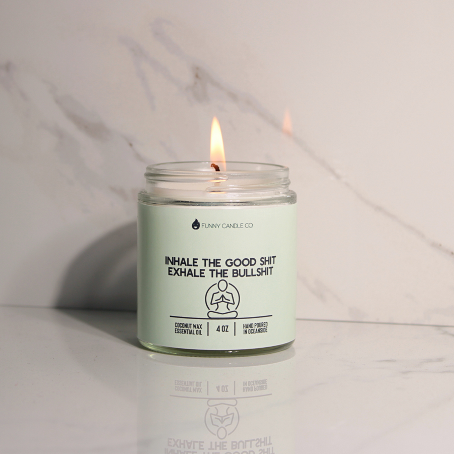 Inhale The Good Shit, Exhale The Bullshit Candle- 2 Sizes