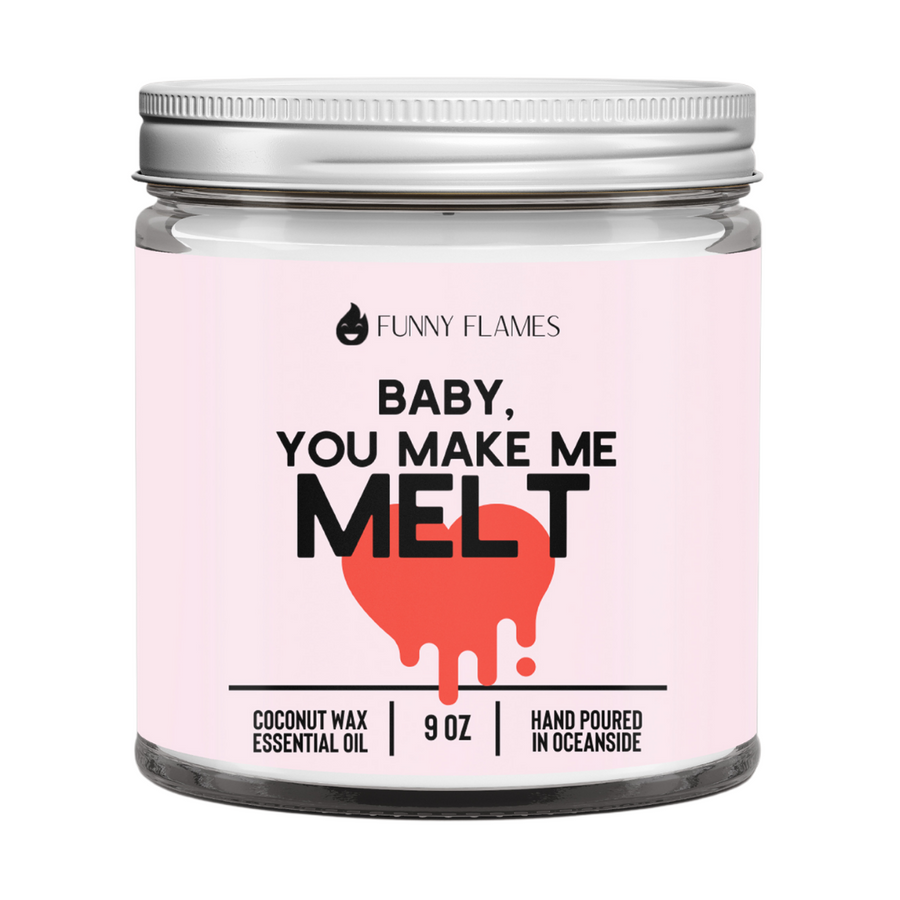 Baby You Make Me Melt Candle B
