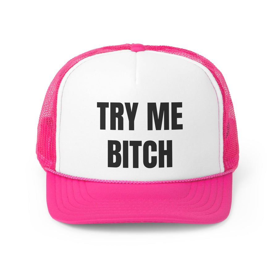 Try Me Bitch Funny Trucker Hat- 4 Colors