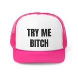 Try Me Bitch Funny Trucker Hat- 4 Colors