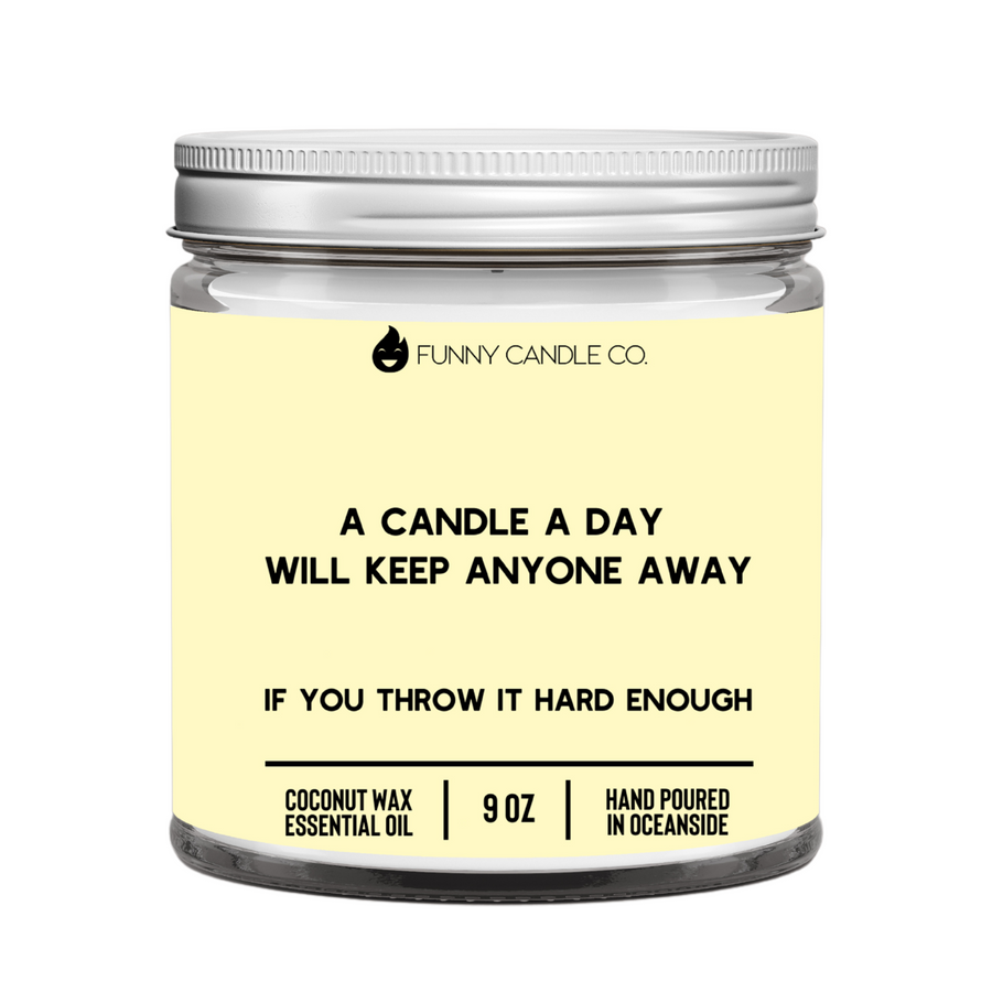 A Candle A Day Will Keep Anyone Away Candle