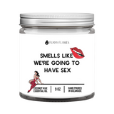 Smells Like We're Going To Have Sex Candle