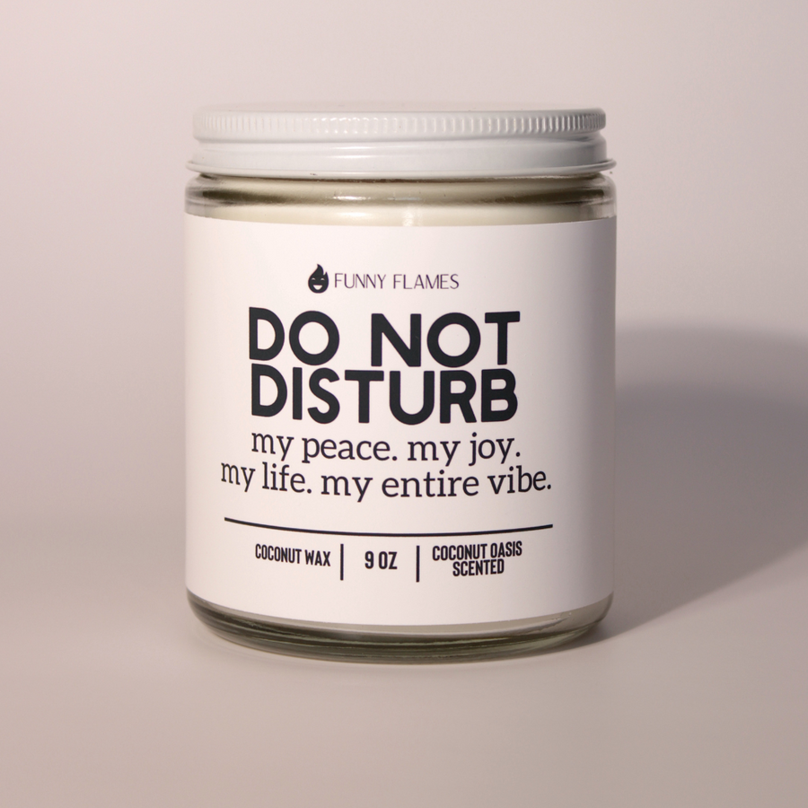 Do Not Disturb. My Peace. My Joy. My Life. My Entire Vibe Candle