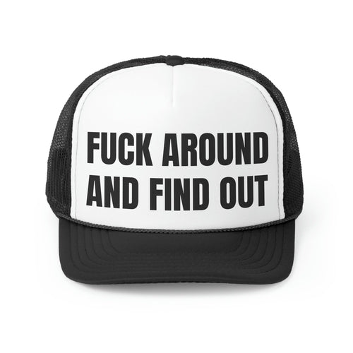 Fuck Around And Find Out Funny Trucker Hat- 4 Colors