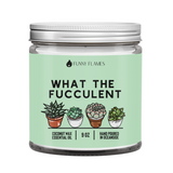 What The Fucculent Candle- 2 Sizes
